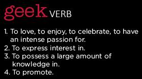 Geek as a verb